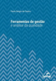 Ferramentas de gest?o e an?lise da qualidade 【電子書籍】[ Paulo Sergio de Castro ]