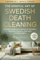 The Mindful Art of Swedish Death Cleaning for Women Over 50: A Gentle Scandinavian Method to Declutter, Downsize, Organize, and Leave a Loving Legacy