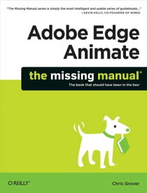 Adobe Edge Animate: The Missing Manual【電子書籍】[ Chris Grover ]