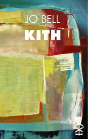Kith【電子書籍】[ Jo Bell ]