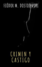 Crimen y castigo【電子書籍】[ Fyodor Dostoyevsky ]