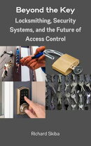 Beyond the Key: Locksmithing, Security Systems, and the Future of Access Control