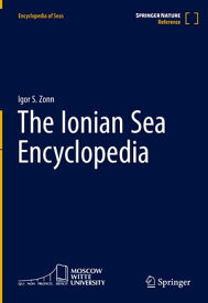 The Ionian Sea Encyclopedia【電子書籍】[ Igor S. Zonn ]