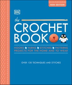 The Crochet Book Over 130 techniques and stitches【電子書籍】[ DK ]