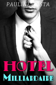 Hotel Milliardaire 【電子書籍】[ Pauline Costa ]
