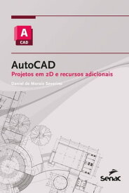 AutoCAD: projetos em 2D e recursos adicionais【電子書籍】[ Daniel de Morais Severino ]
