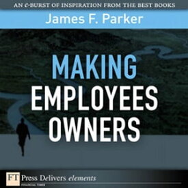 Making Employees Owners【電子書籍】[ James Parker ]