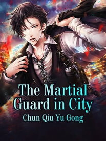 The Martial Guard in City Volume 5【電子書籍】[ Chun Qiuyugong ]
