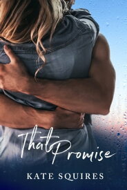 That Promise (Book 2 of 2)【電子書籍】[ Kate Squires ]