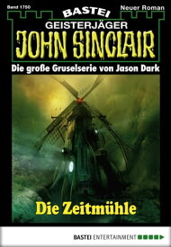 John Sinclair 1750 Die Zeitm?hle【電子書籍】[ Jason Dark ]