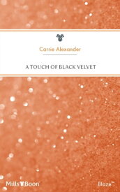 A Touch Of Black Velvet【電子書籍】[ Carrie Alexander ]