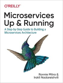 Microservices: Up and Running【電子書籍】[ Ronnie Mitra ]