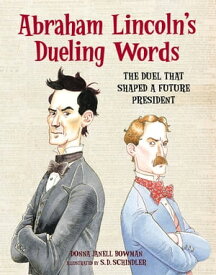 Abraham Lincoln's Dueling Words The Duel that Shaped a Future President【電子書籍】[ Donna Janell Bowman ]