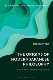 The Origins of Modern Japanese Philosophy Nishida Kitaro and the Meiji Period【電子書籍】[ Richard Stone ]