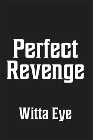 Perfect Revenge【電子書籍】[ Witta Eye ]