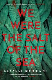 We Were the Salt of the Sea: Book ONE in the award-winning, atmospheric Detective Moral?s series【電子書籍】[ Roxanne Bouchard ]