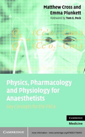 Physics, Pharmacology and Physiology for Anaesthetists Key Concepts for the FRCA【電子書籍】[ Matthew E. Cross ]