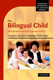 The Bilingual Child Early Development and Language Contact【電子書籍】[ Virginia Yip ]