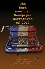 The Best American Newspaper Narratives of 2012【電子書籍】