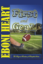 First and Goal The Bryant Brothers of Plainfield Series【電子書籍】[ Eboni Heart ]