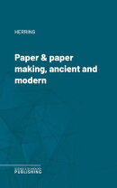 Paper & paper making, ancient and modern
