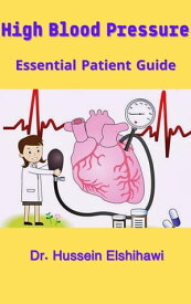 High Blood Pressure..Essential Patient Guide【電子書籍】[ Hussein Elshihawi ]