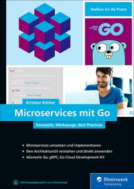 Microservices mit Go Konzepte, Werkzeuge, Best Practices【電子書籍】[ Kristian K?hler ]