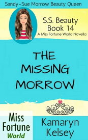 The Missing Morrow Miss Fortune World: SS Beauty, #14【電子書籍】[ Kamaryn Kelsey ]