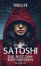 Satoshi - Die Bitcoin-Erfinderin Thriller【電子書籍】[ Linus Ortelli ]
