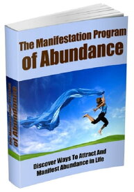 The Manifestation Program Of Abundance【電子書籍】[ Anonymous ]