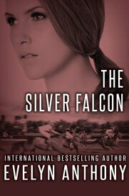 The Silver Falcon 【電子書籍】[ Evelyn Anthony ]