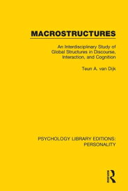 Macrostructures An Interdisciplinary Study of Global Structures in Discourse, Interaction, and Cognition【電子書籍】[ Teun A. van Dijk ]