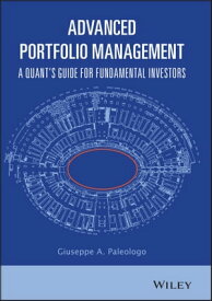 Advanced Portfolio Management A Quant's Guide for Fundamental Investors【電子書籍】[ Giuseppe A. Paleologo ]