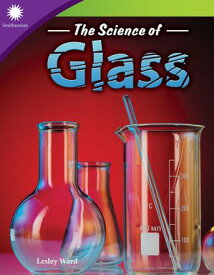 The Science of Glass【電子書籍】[ Lesley Ward ]