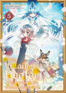 From Villainess to Healer: I Know the Cheat to Change My Fate (Manga): Volume 5
