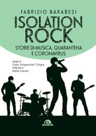 Isolation rock Storie di musica, quarantena e Coronavirus【電子書籍】[ Fabrizio Barabesi ]