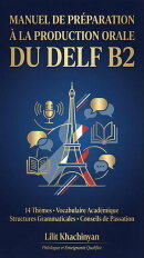 MANUEL DE PRÉPARATION À LA PRODUCTION ORALE DU DELF B2