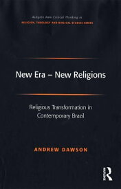 New Era - New Religions Religious Transformation in Contemporary Brazil【電子書籍】[ Andrew Dawson ]