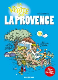 La v?rit? sur la Provence【電子書籍】[ Roger Brunel ]