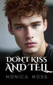 Don't Kiss and Tell The Chance Encounters Series, #66【電子書籍】[ Monica Moss ]