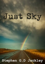 Just Sky【電子書籍】[ Stephen G.D Jackley ]