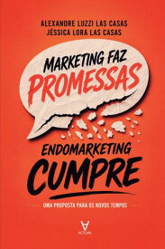 Marketing faz promessas, Endomarketing cumpre 【電子書籍】[ Alexandre Luzzi Las Casas ]