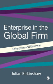 Entrepreneurship in the Global Firm Enterprise and Renewal【電子書籍】[ Julian Birkinshaw ]
