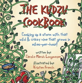 THE KUDZU COOKBOOK: Cooking up a storm with that wild & crazy vine that grows in miles-per-hour!【電子書籍】[ Carole Marsh Longmeyer ]