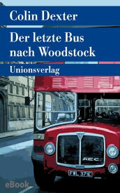 Der letzte Bus nach Woodstock Kriminalroman. Ein Fall f?r Inspector Morse 1【電子書籍】[ Colin Dexter ]