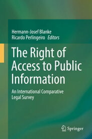 The Right of Access to Public Information An International Comparative Legal Survey【電子書籍】