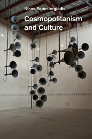 Cosmopolitanism and Culture【電子書籍】[ Nikos Papastergiadis ]