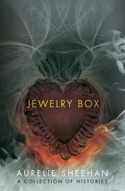 Jewelry Box A Collection of Histories【電子書籍】[ Aurelie Sheehan ]