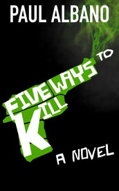 Five Ways to Kill【電子書籍】[ Paul Albano ]