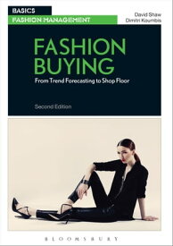 Fashion Buying From Trend Forecasting to Shop Floor【電子書籍】[ David Shaw ]